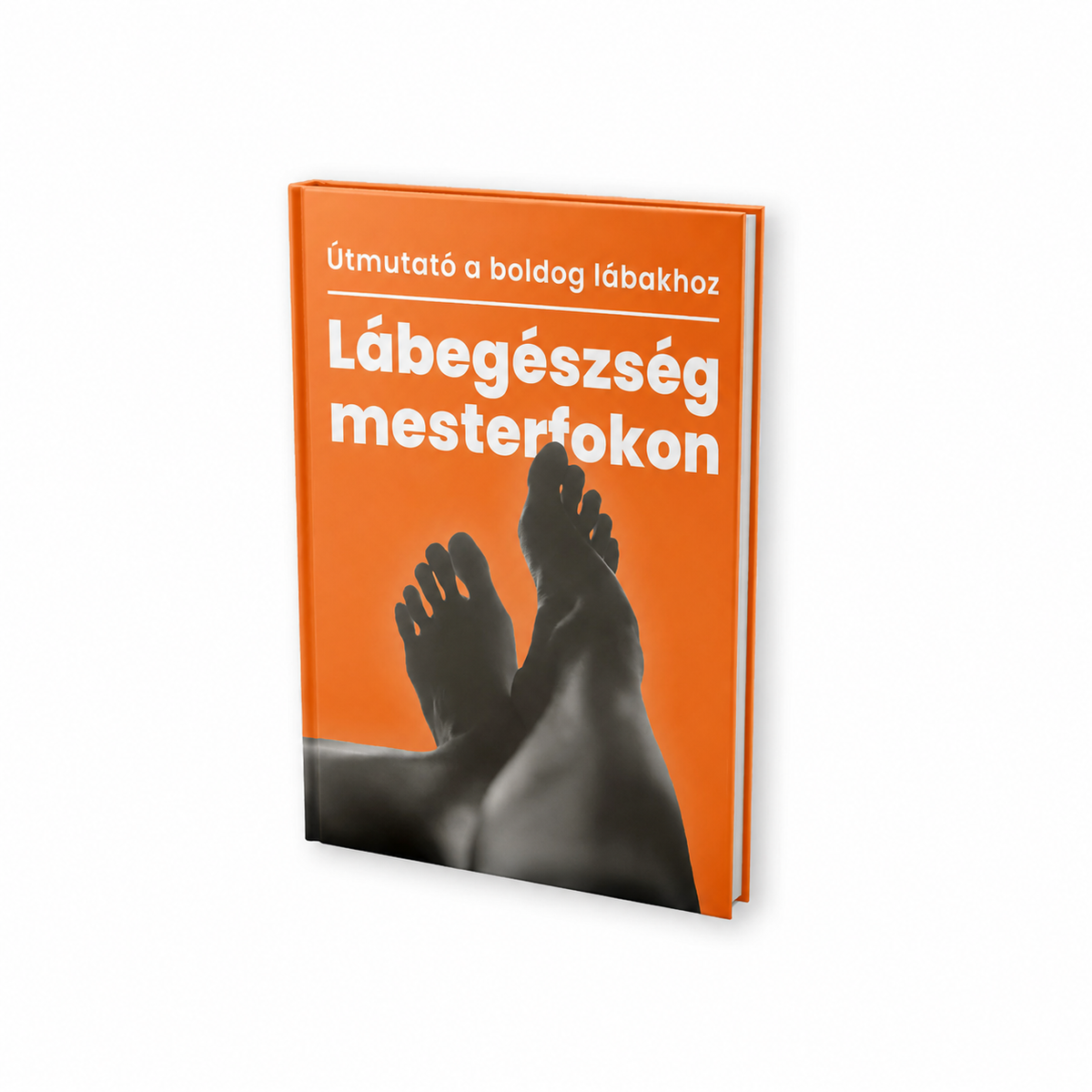 Útmutató – A lábegészség mesterfokon (DIGITÁLIS KÖNYV)